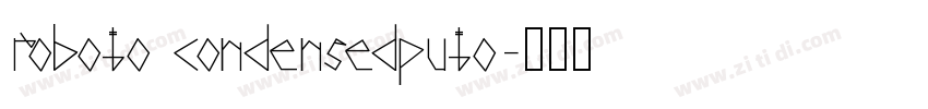 roboto condensedputo字体转换